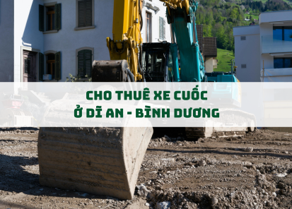 Dịch Vụ Cho Thuê Xe Cuốc Tại Dĩ An, Bình Dương – Nhanh Chóng, Giá Tốt, Uy Tín Hàng Đầu