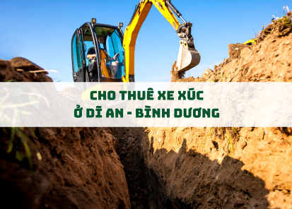 Cho Thuê Xe Xúc Dĩ An, Bình Dương – Nhanh Chóng, Giá Tốt, Uy Tín Hàng Đầu