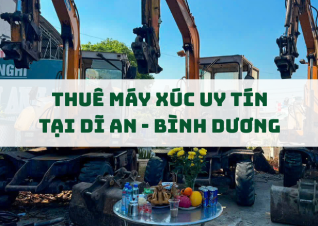 Dịch Vụ Thuê Máy Xúc Tại Dĩ An, Bình Dương – Giá Tốt, Máy Móc Hiện Đại, Hỗ Trợ Nhanh Chóng