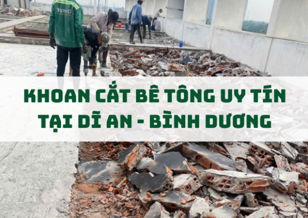 Dịch Vụ Khoan Cắt Bê Tông Tại Dĩ An, Bình Dương – Chuyên Nghiệp, Nhanh Chóng, Giá Hợp Lý
